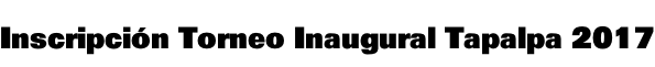 Inscripción Torneo Inaugural Tapalpa 2017